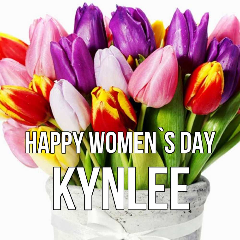 Greetings card с именем, Kynlee happy women`s day букет Greetings with text for free download 